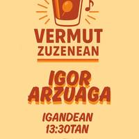 Vermut zuzenean Igor Arzuagarekin