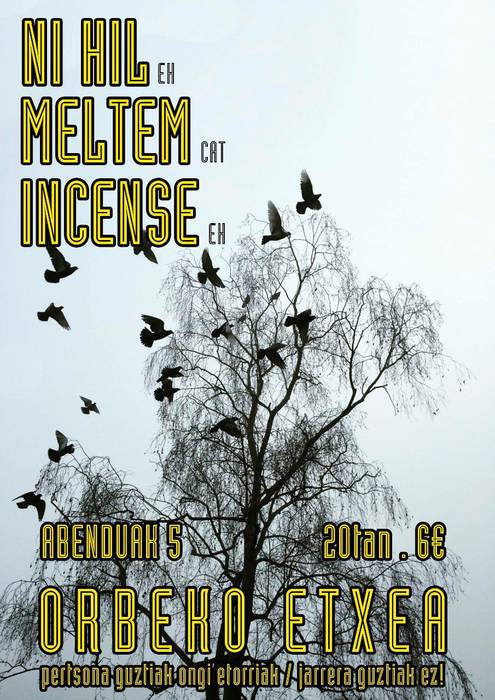 Ni Hil, Meltem eta Incense