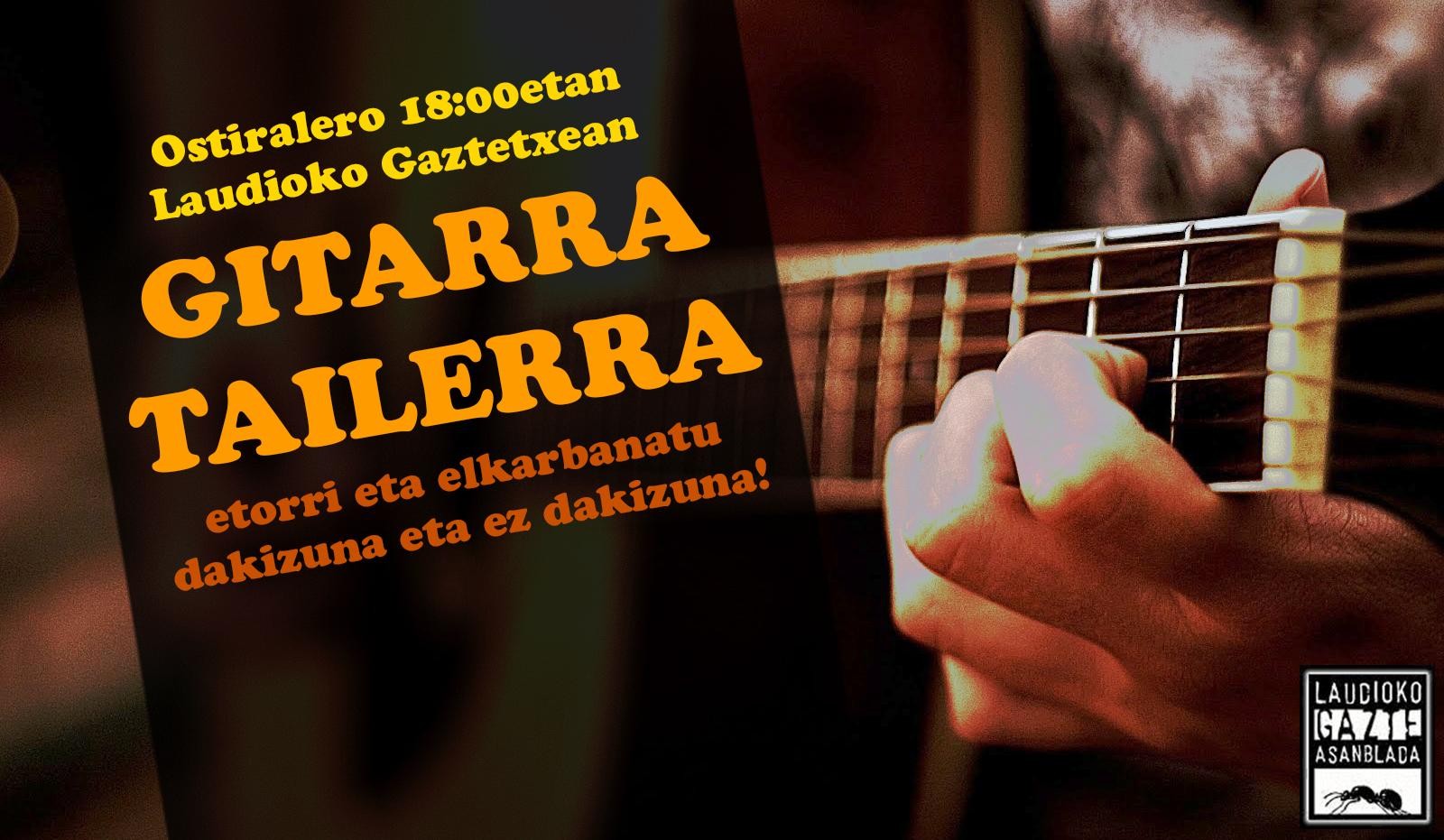 Ostiralero 18:00etan gitarra tailerra Laudioko Gaztetxean. Animatu!