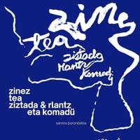 Zinez, Tea, Ziztada eta Erlantz eta Komadú