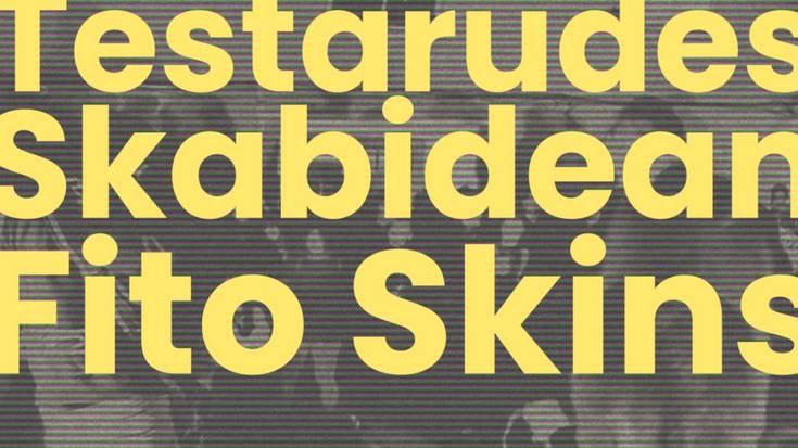 Les Testarudes, Skabidean eta Fito Skins