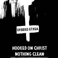 Hooked On Christ + Nothing Clean