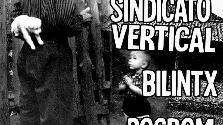 Sindicato Vertical, Bilintx eta Pogrom