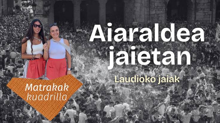 "Kuadrillek sortzen duten giroak egiten ditu berezi laudioko Jaiak"