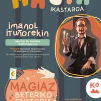 Magia ikuskizuna Imanol Ituiñorekin