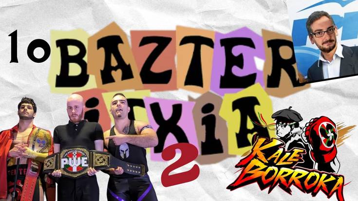 BAZTER ITXIA 2 #10 | Pro Wrestling Aiaraldea