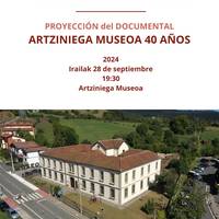 Artziniega museoa 40 urte: dokumentalaren proiekzioa