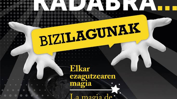 Abrakadabra, Bizilagunaken jaia