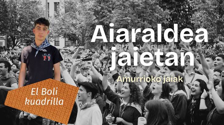 "Uste dut kuadrilla guztiak ados egongo garela, kuadrillok egiten ditugu berezi Amurrioko Jaiak"