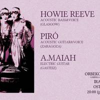 Howie Reeve, Piró eta A.maiah