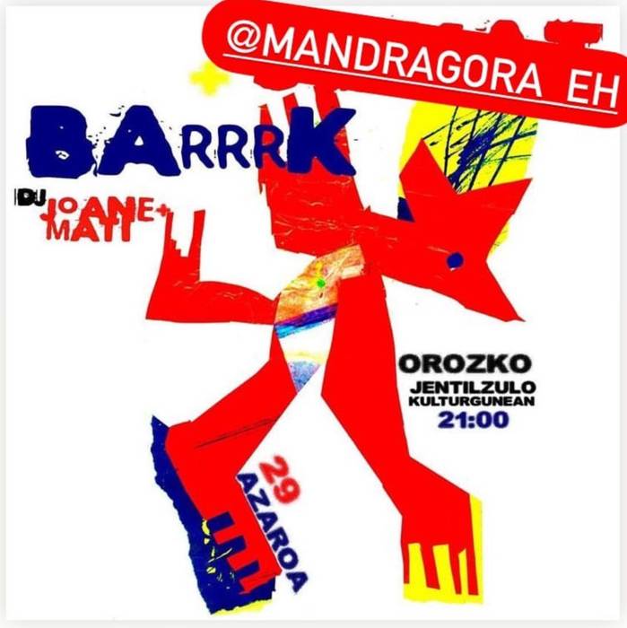 Barrrk, Mandragora eta DJ Joane Mati