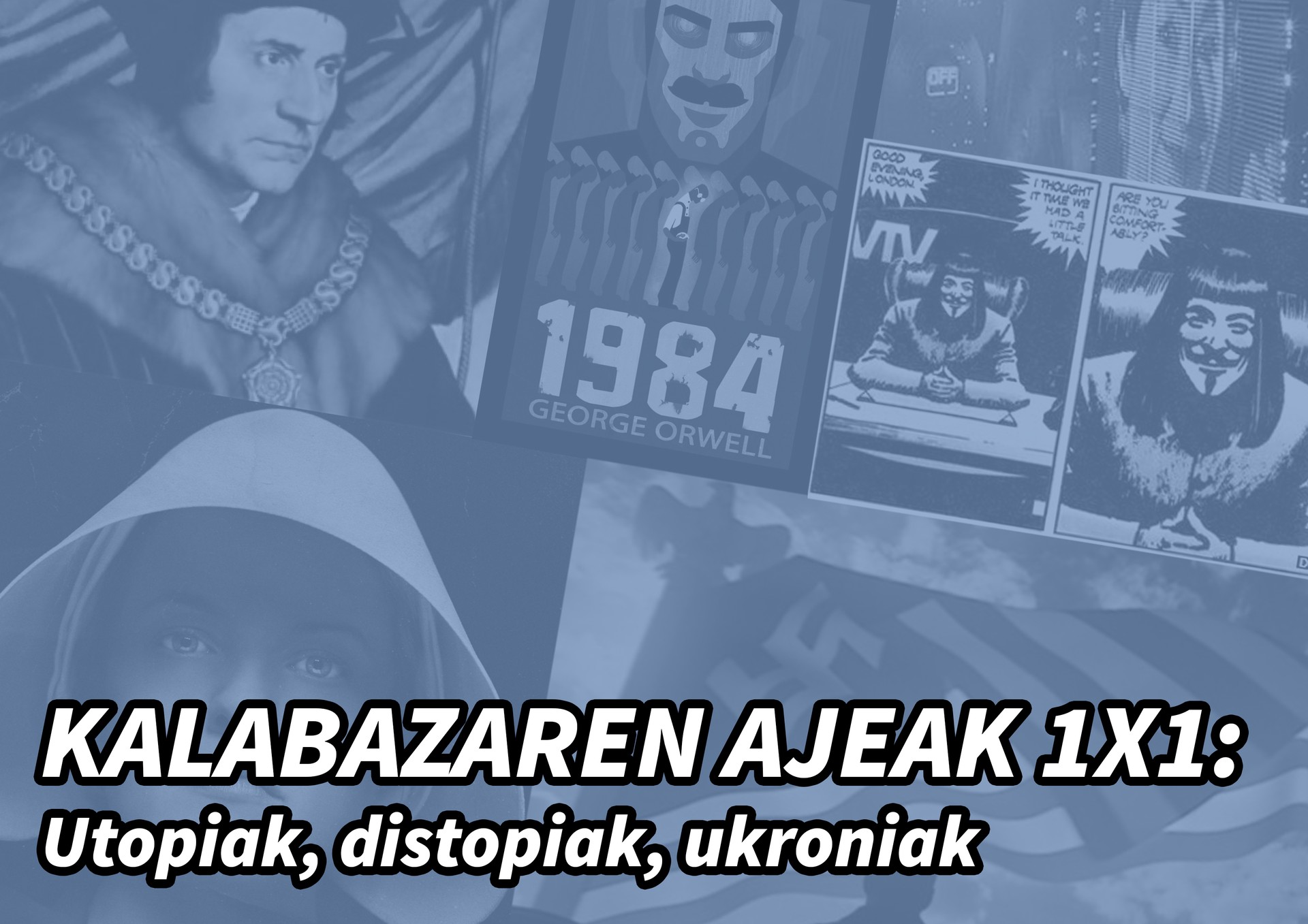 Kalabazaren ajeak 1x1: Utopiak, distopiak, ukroniak... zineman eta literaturan