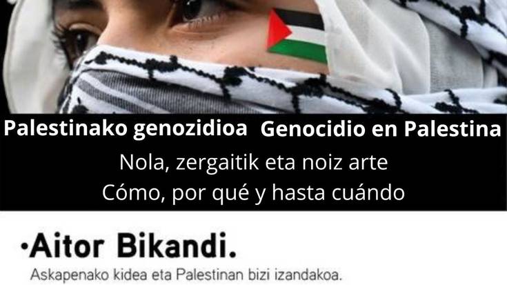 'Palestina genozidioa: Nola, zergatik eta noiz arte'