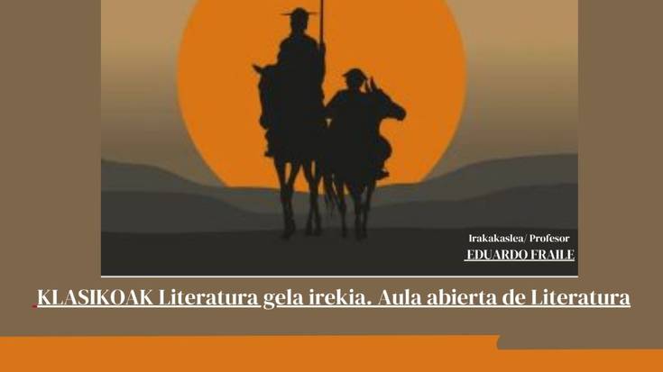 Gela irekia. Literaturaren klasikoak: 'El Quijote'