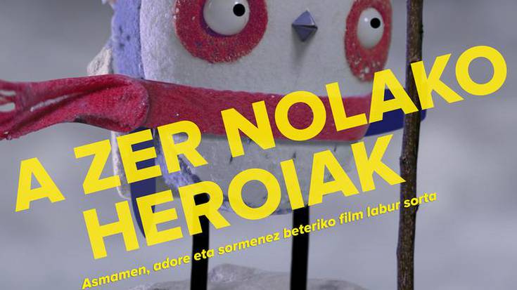 "A zer nolako heroiak"