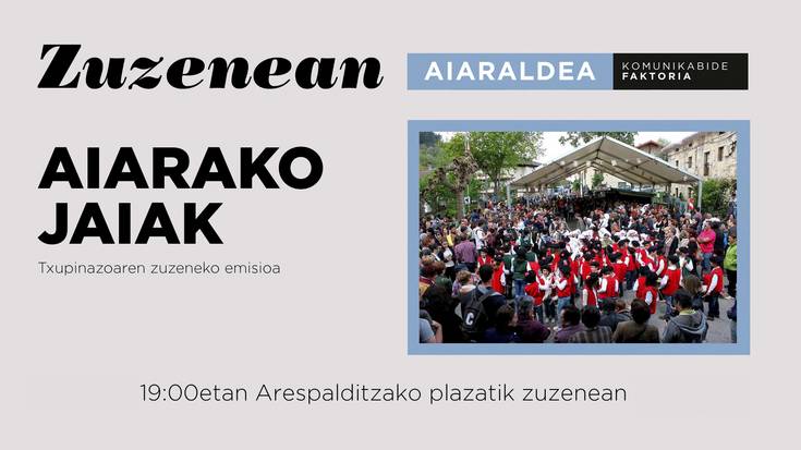 Aiarako jaien hasiera, zuzenean