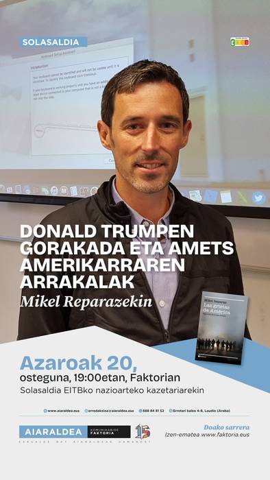 Hitzaldia Mikel Reparazekin: 'Donald Trumpen gorakada eta amets amerikarraren arrakalak'
