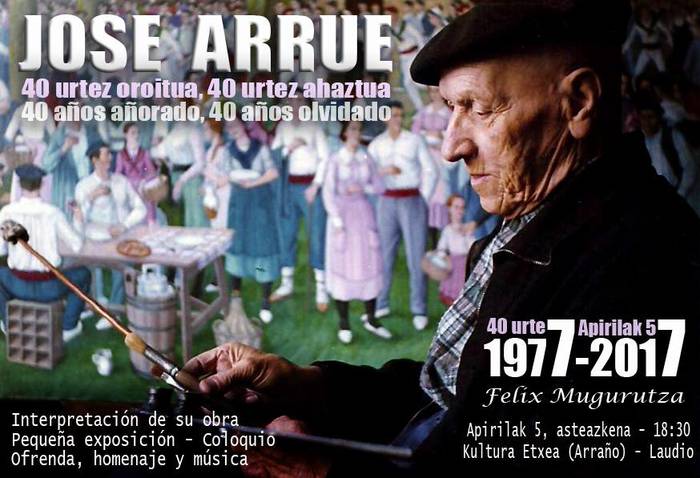 Jose Arrue, 40 urtez oroitua, 40 urtez ahaztua