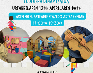Amurriok Ludoteka dinamizatuaren 2. txanda eskainiko du urtarrilaren 12tik apirilaren 1ra