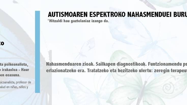 "Autismoaren espektroko nahasmenduei buruz hausnartzen"